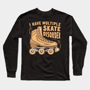 i have multiple skate disorder Long Sleeve T-Shirt